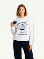 The "Less Depresso" Espresso Sweatshirt